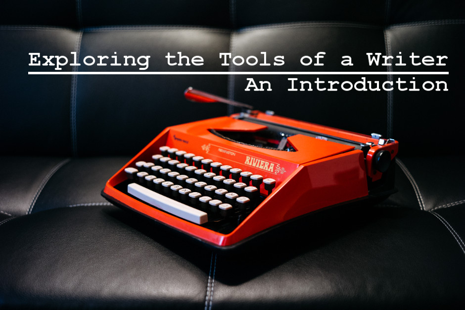 Exploring the Tools of a Writer - An Introduction