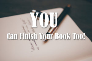YOU Can Finish Your Book Too!